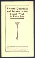 Twenty questions and answers on our school work in Porto Rico.