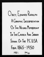 A Graphic Interpretation of the Negro Membership in the Church and Sunday School of the Presbyterian Church, U.S.A., from 1865 through 1950.