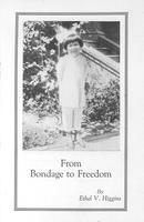 From Bondage to Freedom, By Ethel V. Higgins.